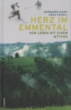 Herz im Emmental - Friedli, Bänz;Giger, Bernhard