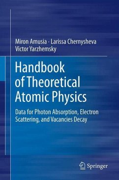 Handbook of Theoretical Atomic Physics - Amusia, Miron;Chernysheva, Larissa;Yarzhemsky, Victor