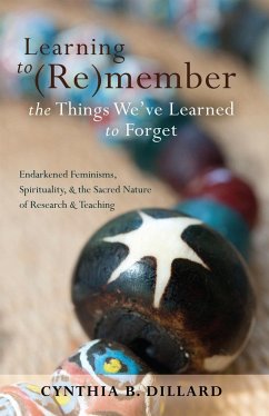 Learning to (Re)member the Things We¿ve Learned to Forget - Dillard, Cynthia B.