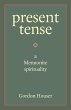 Present Tense: A Mennonite Spirituality - Bild 1