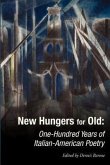 New Hungers for Old: One-Hundred Years of Italian-American Poetry