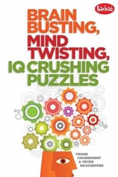 Brain Busting, Mind Twisting, IQ Crushing Puzzles - Coussement, Frank; De Schepper, Peter