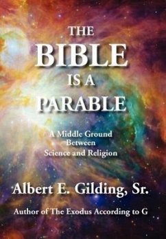 The Bible Is a Parable: A Middle Ground Between Science and Religion - Gilding, Albert E.