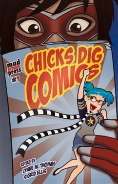 Chicks Dig Comics: A Celebration of Comic Books by the Women Who Love Them - Various
