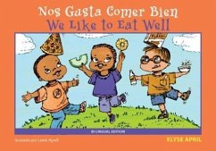 Nos Gusta Comer Bien/We Like to Eat Well: Bilingual Edition - April, Elyse