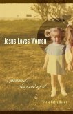 Jesus Loves Women: A Memoir of Body and Spirit