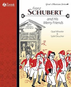 Franz Schubert and His Merry Friends - Wheeler, Opal; Deucher, Sybil