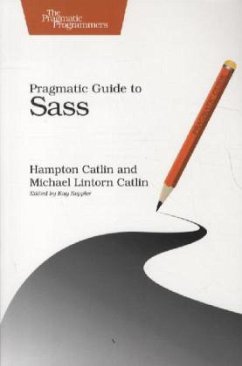 Pragmatic Guide to Sass - Catlin, Hampton; Catlin, Michael Lintorn