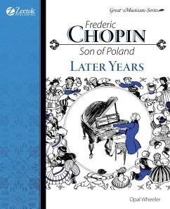 Frederic Chopin, Son of Poland, Later Years - Wheeler, Opal; Price, Christine