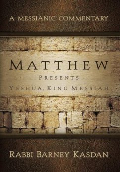 Matthew Presents Yeshua King Messiah: A Messianic Commentary - Kasdan, Barney