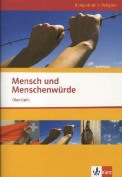 Kompetent in Religion. Mensch und Menschenwürde. Themenheft Oberstufe - Wernecke, Karsten