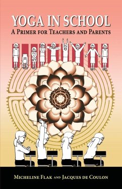 Yoga in School, a Primer for Teachers and Parents - Flak, Micheline; De Coulon, Jacques