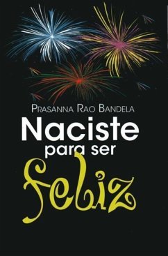 Naciste Para Ser Feliz - Rao Bandela Prasanna