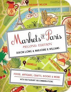 Markets of Paris: Food, Antiques, Crafts, Books, & More - Long, Dixon; Williams, Marjorie R.