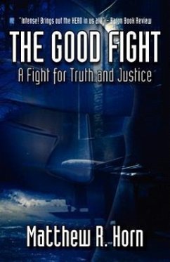 The Good Fight: A Fight for Truth and Justice - Horn, Matthew R.