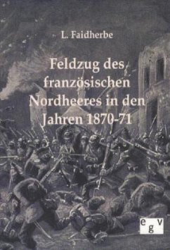 Feldzug des französischen Nordheeres in den Jahren 1870-71 - Faidherbe, L.