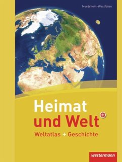 Heimat und Welt Weltatlas + Geschichte. Nordrhein-Westfalen