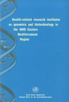 Health-Related Research Institutes on Genomics and Biotechnology in the WHO Eastern Mediterranean Region - Who Regional Office for the Eastern Mediterranean