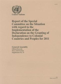 Report of the Special Committee on the Situation with Regard to the Implementation of the Declaration on the Granting of Independence to Colonial Countries and Peoples for 2011