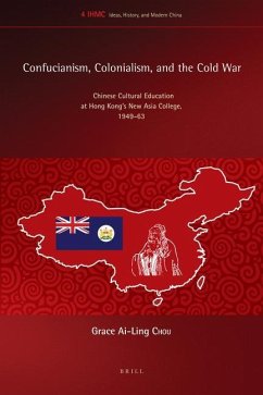 Confucianism, Colonialism, and the Cold War - Chou, Grace Ai-Ling