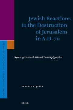Jewish Reactions to the Destruction of Jerusalem in A.D. 70 - Jones, Ken