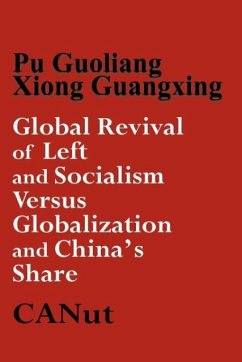 Global Revival of Left and Socialism Versus Capitalism and Globalisation and China's Share - Guoliang, Pu; Guangqing, Xiong