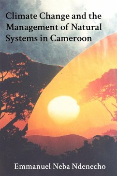 Climate Change and the Management of Natural Systems in Cameroon - Ndenecho, Emmanuel Neba