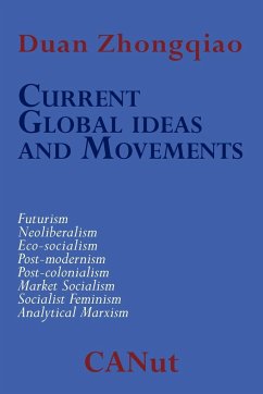 Current Global Ideas and Movements Challenging Capitalism. Futurism, Neo-Liberalism, Post-modernism, Post- Colonialism, Analytical Marxism, Eco-socialism, Socialist Feminism, Market Socialism - Zhongqiao, Duan