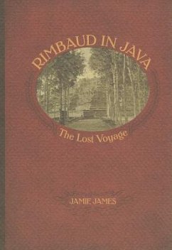 Rimbaud in Java: The Lost Voyage - James, Jamie