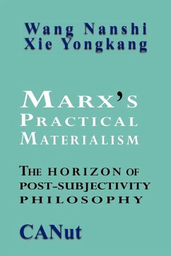 Marx's Practical Materialism - Nanshi, Wang; Yongkang, Xie