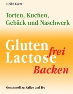 Gluten- und lactosefrei Backen - Dietz, Heike