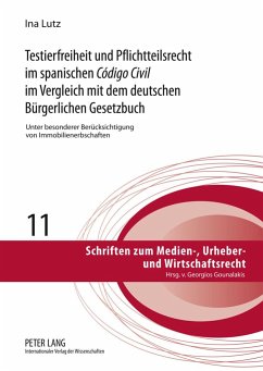 Testierfreiheit und Pflichtteilsrecht im spanischen «Código Civil» im Vergleich mit dem deutschen Bürgerlichen Gesetzbuch - Lutz, Ina
