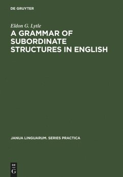 A Grammar of Subordinate Structures in English - Lytle, Eldon G.