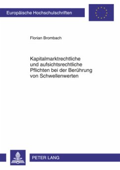 Kapitalmarktrechtliche und aufsichtsrechtliche Pflichten bei der Berührung von Schwellenwerten - Brombach, Florian