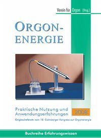 Orgonenergie - Praktische Nutzung und Anwendungserfahrungen 2008