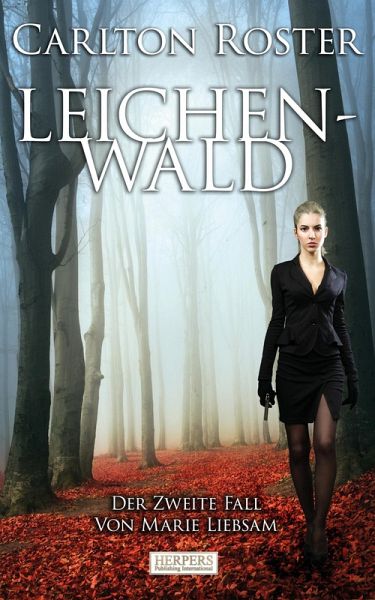 Leichenwald - Der zweite Fall von Marie Liebsam Leichenwald - Der zweite Fall von Marie Liebsam