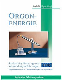 Orgonenergie - Praktische Nutzung und Anwendungserfahrungen 2009