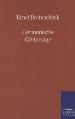 Germanische Göttersage - Bratuschek, Ernst