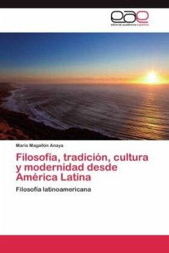 Filosofía, tradición, cultura y modernidad desde América Latina - Magallón Anaya, Mario