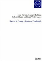 Kant et la France - Kant und Frankreich - Ferrari, Jean / Ruffing, Margit / Theis, Robert / Vollet, Matthias (Hgg.)