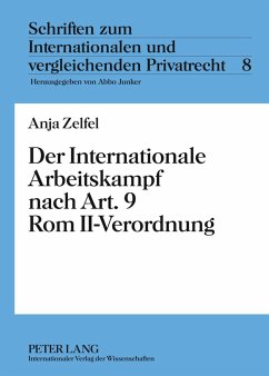 Der Internationale Arbeitskampf nach Art. 9 Rom II-Verordnung - Zelfel, Anja