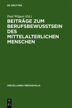 Beiträge zum Berufsbewusstsein des mittelalterlichen Menschen. Miscellanea mediaevalia ; Bd. 3