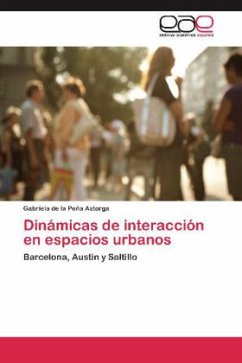 Dinámicas de interacción en espacios urbanos - de la Peña Astorga, Gabriela
