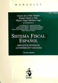 Sistema fiscal español : impuestos estatales, autonómicos y locales - Falcón y Tella, Ramón Martínez Lago, Miguel Ángel Peña Velasco, Gaspar de la