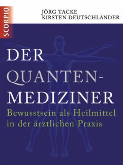 Der Quanten-Mediziner - Deutschländer, Kirsten;Tacke, Jörg