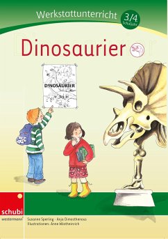 Werkstattunterricht 3./4. Schuljahr. Dinosaurier - Sperling, Susanne;Dimosthenes, Anja