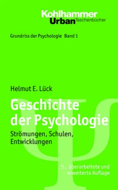 Geschichte der Psychologie : Strömungen, Schulen, Entwicklungen. Grundriss der Psychologie ; Bd. 1; Kohlhammer-Urban-Taschenbücher ; Bd. 550 - Lück, Helmut E.