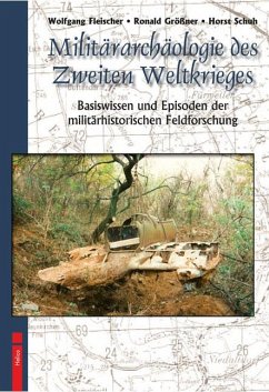 Militärarchäologie des Zweiten Weltkrieges - Größner, Ronald;Fleischer, Wolfgang;Schuh, Horst