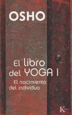 El libro del yoga I : el nacimiento del individuo