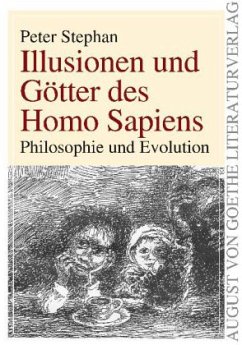 Illusionen und Götter des Homo Sapiens - Stephan, Peter